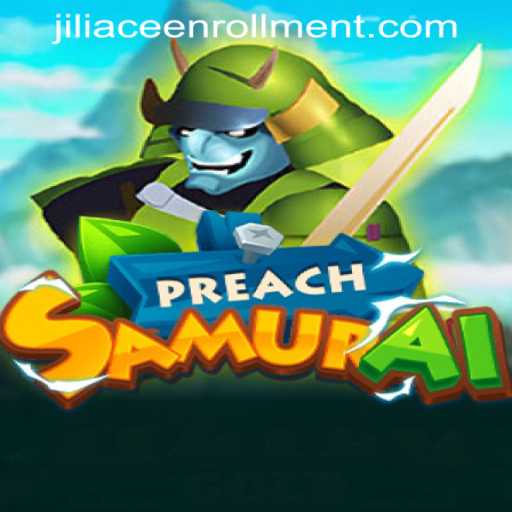 Exploring PreachSamurai: A Game of Strategy and Insight in the Era of JILIACE ENROLLMENT